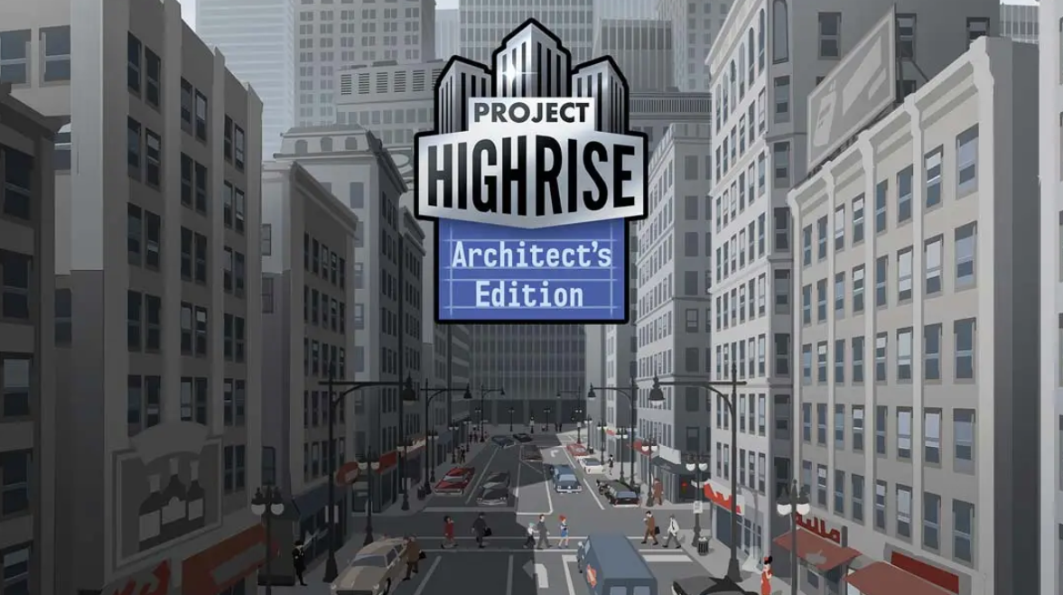《大厦管理者：建筑大师版 Project Highrise: Architects Edition》Switch中文版NSP下载 – 含1.0.0补丁-惠声网赚